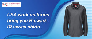 USA work uniforms bring you Bulwark IQ series shirts