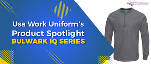 USA work uniform’s product spotlight: Bulwark Iq series